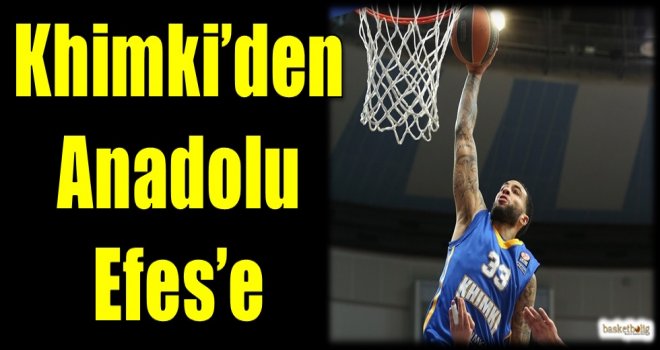 Khimki'den Anadolu Efes'e 