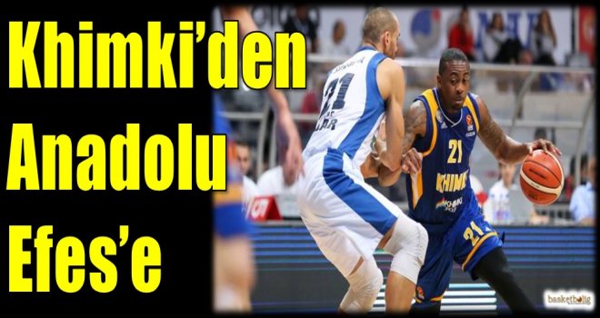 Khimki'den Anadolu Efes'e