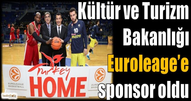 Kültür ve Turizm Bakanlığı Euroleague'e sponsor oldu