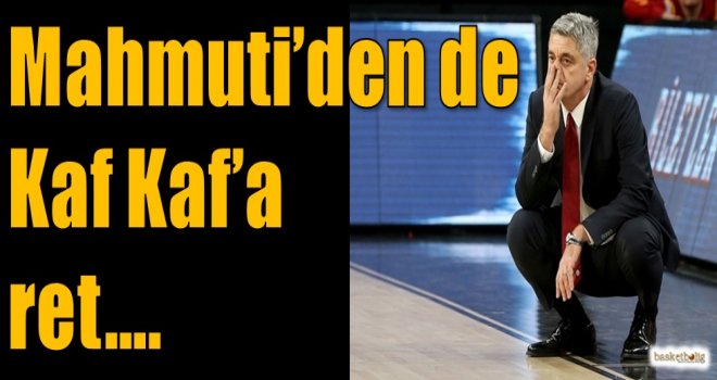 Mahmuti'den de Kaf Kaf'a ret...