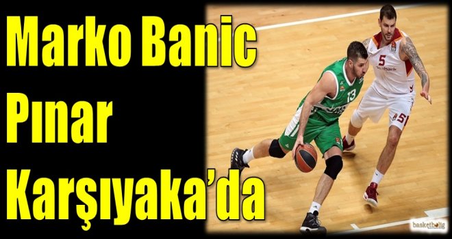 Marko Banic Pınar Karşıyaka'da