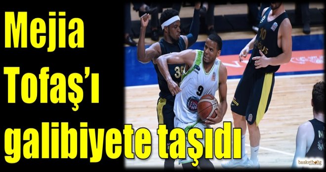 Mejia Tofaş'ı galibiyete taşıdı