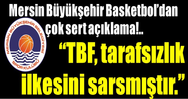 Mersin Büyükşehir Basketbol?dan  çok sert açıklama!..