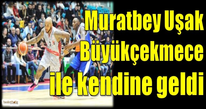 Muratbey Uşak, Büyükçekmece ile kendine geldi