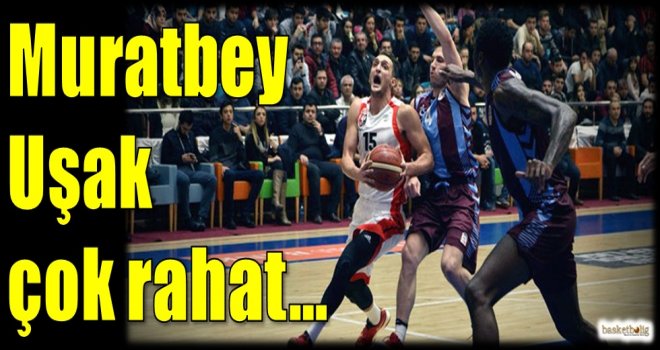 Muratbey Uşak çok rahat...