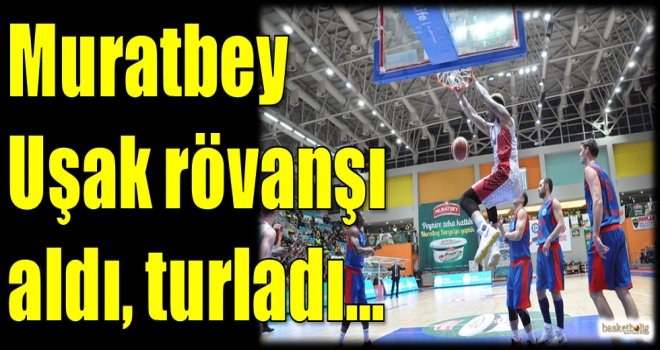 Muratbey Uşak rövanşı aldı, turladı...