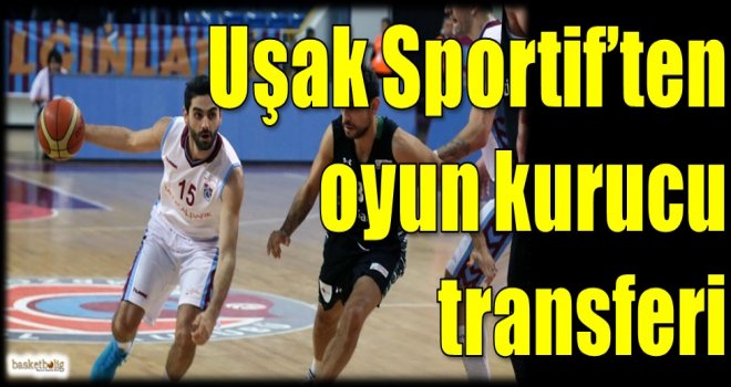 Muratbey Uşak Sportif'ten oyun kurucu transferi