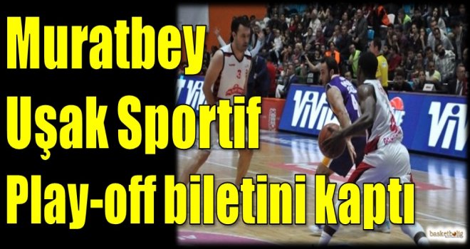 Muratbey Uşak Sportif Play-off biletini kaptı