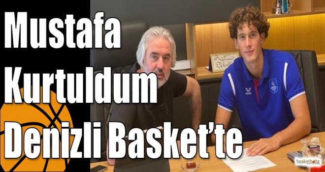 Mustafa Kurtuldum Denizli Basket?te