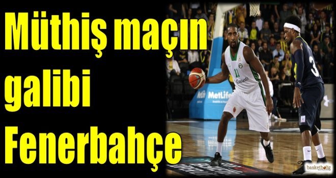 Müthiş maçın galibi Fenerbahçe