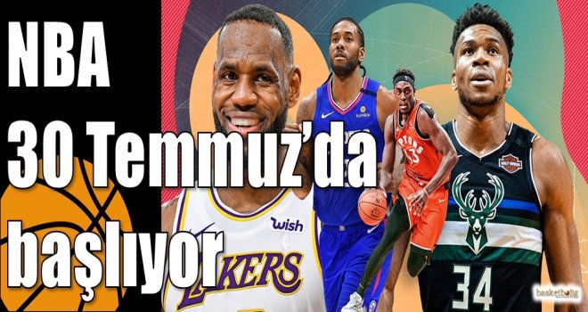 NBA 30 Temmuz?da başlıyor