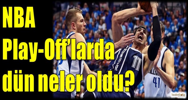 NBA Play-Off'larda dün neler oldu?