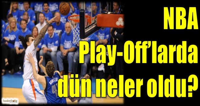 NBA Play-off'larda dün neler oldu?