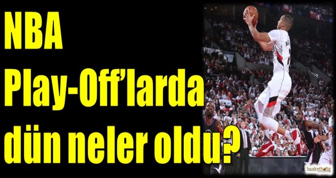 NBA Play-off'larda dün neler oldu?