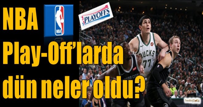 NBA Play-Off'larda dün neler oldu?