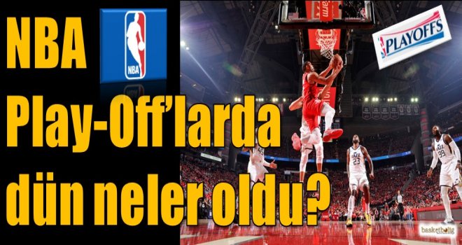 NBA Play-Off'larda dün neler oldu?