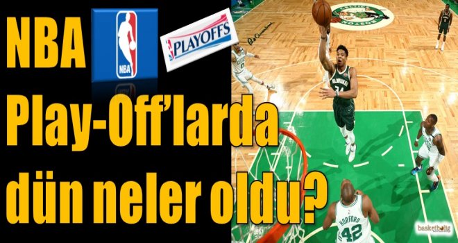 NBA Play-Off'larda dün neler oldu?