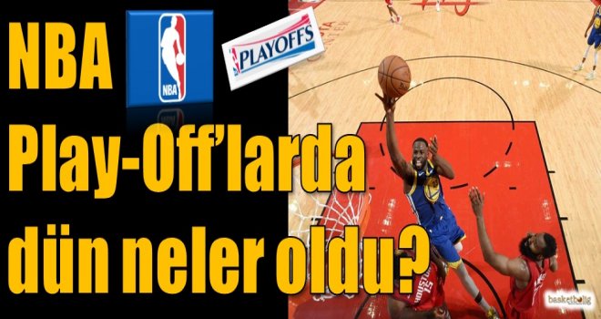 NBA Play-Off'larda dün neler oldu?