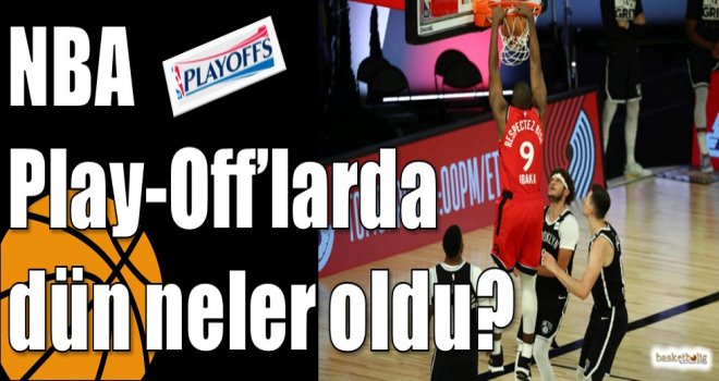 NBA Play-Off'larda dün neler oldu?