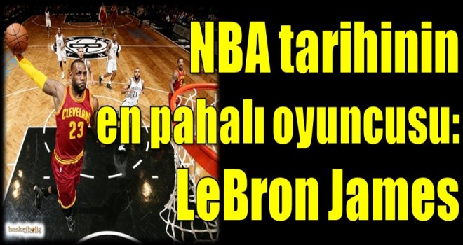 NBA tarihinin en pahalı oyuncusu: LeBron James