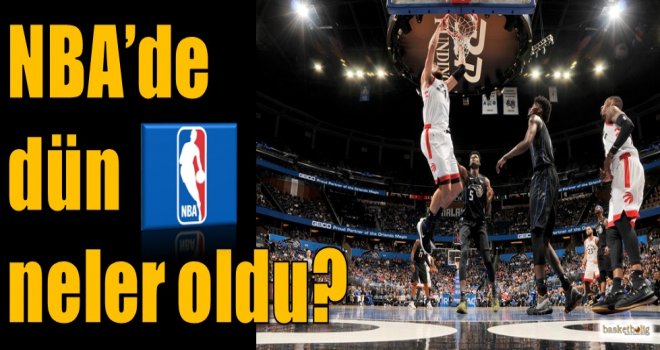 NBA'de dün neler oldu?     