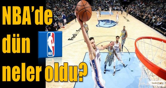 NBA'de dün neler oldu?    