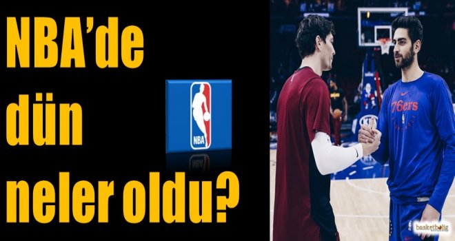 NBA'de dün neler oldu?    
