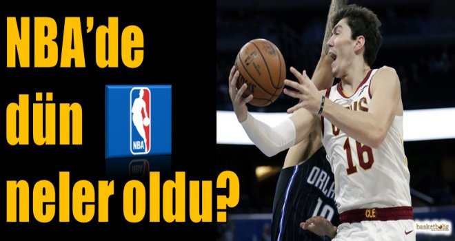 NBA'de dün neler oldu?   