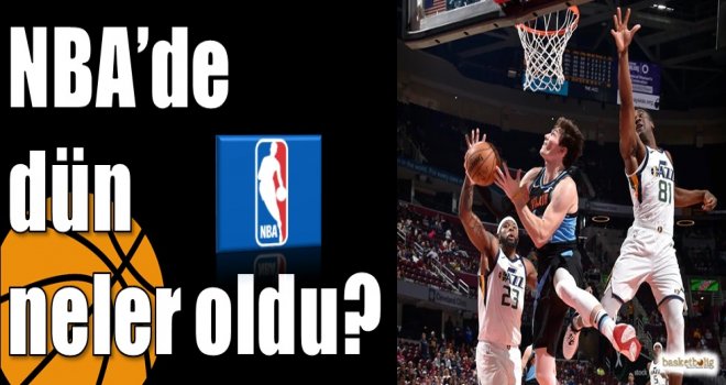 NBA'de dün neler oldu? 