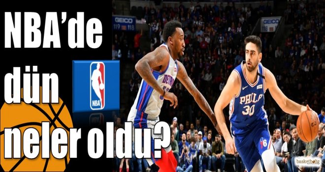 NBA'de dün neler oldu? 