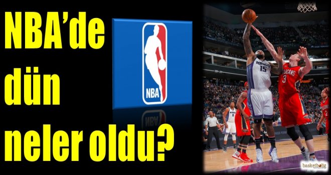 NBA'de dün neler oldu?