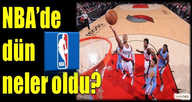 NBA'de dün neler oldu?
