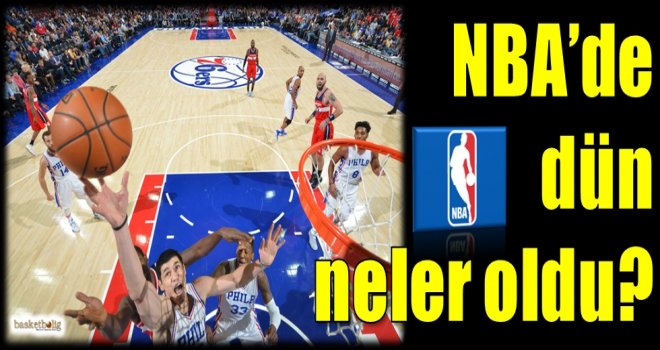 NBA'de dün neler oldu?