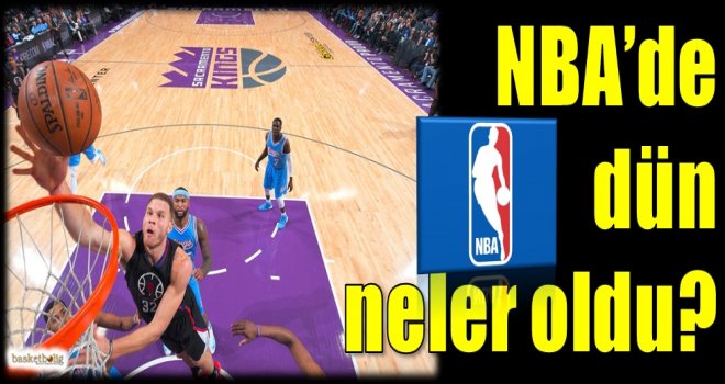 NBA'de dün neler oldu?