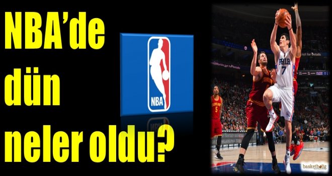 NBA'de dün neler oldu?