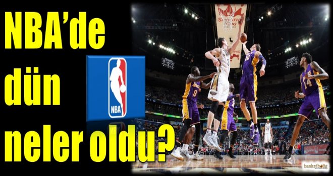 NBA'de dün neler oldu?