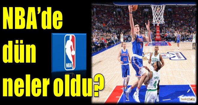 NBA'de dün neler oldu?