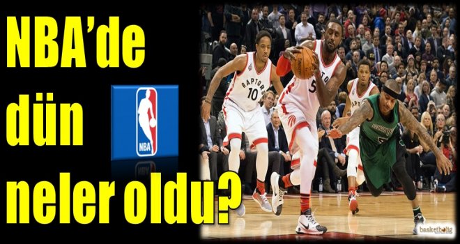 NBA'de dün neler oldu?
