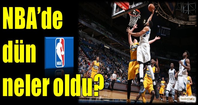 NBA'de dün neler oldu?