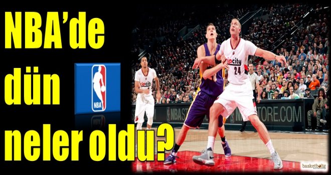 NBA'de dün neler oldu?