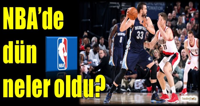 NBA'de dün neler oldu?