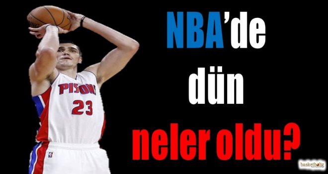NBA'de dün neler oldu?
