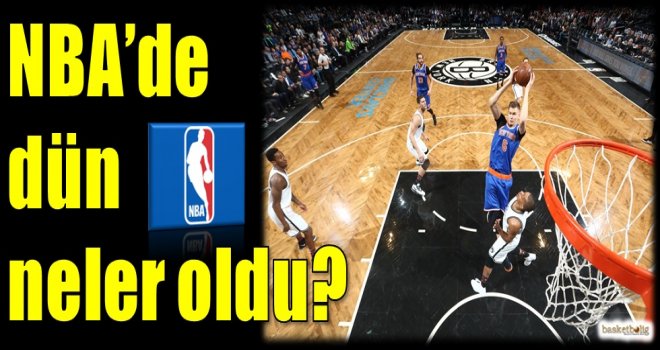 NBA'de dün neler oldu?