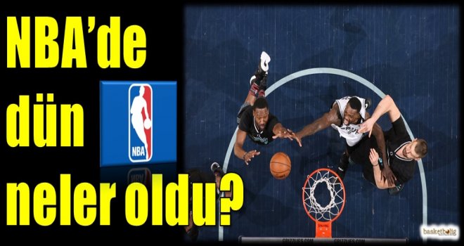 NBA'de dün neler oldu?