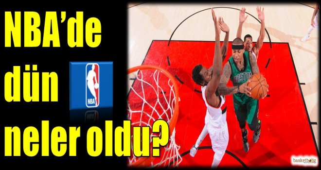 NBA'de dün neler oldu?