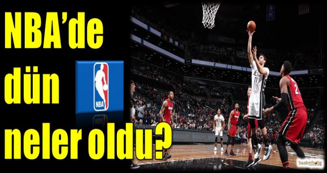 NBA'de dün neler oldu?
