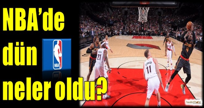 NBA'de dün neler oldu?