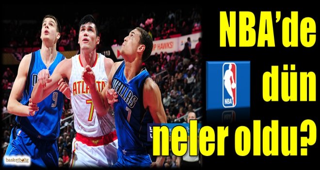 NBA'de dün neler oldu?