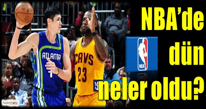 NBA'de dün neler oldu?