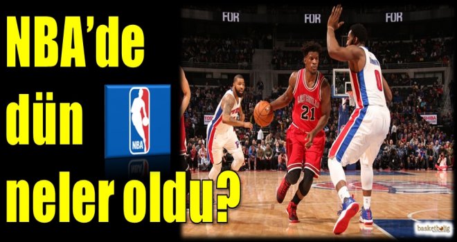 NBA'de dün neler oldu?